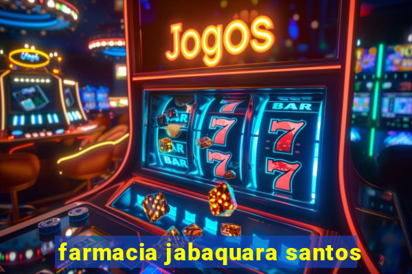 farmacia jabaquara santos